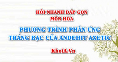 Phương trình phản ứng tráng bạc (tráng gương) của Anđehit axetic CH3CHO? Hỏi nhanh đáp gọn môn Hóa